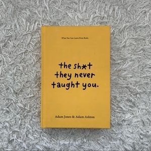 The Shit They Never Taught You